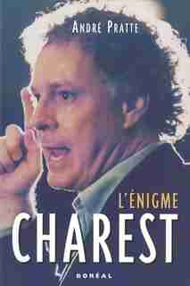 Enigme Charest (l') by André Pratte
