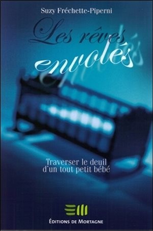 Couverture_Les rêves envolés : traverser le deuil d'un tout petit bébé : guide pour les parents endeuillés et ceux qui les accompagnent