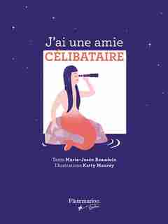 J'ai une amie… célibataire by Marie-Josée Beaudoin