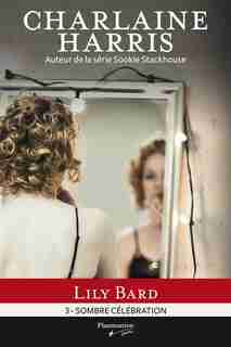 LILY BARD T.03 : SOMBRE CÉLÉBRATION by Charlaine Harris