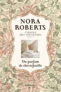 Hôtel des souvenirs tome 1 Un parfum de chèvrefeuille by Nora Roberts