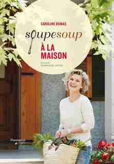 SoupeSoup à la maison by Caroline Dumas