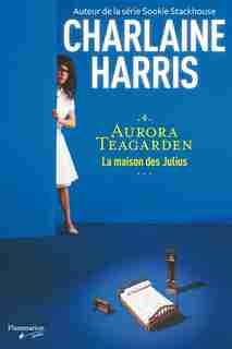 Aurora Teargarden t 4 La maison des Julius by Charlaine Harris