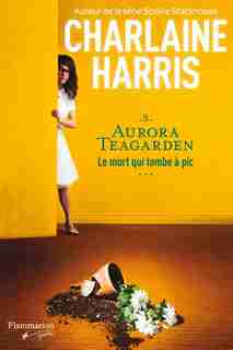 Aurora Teagarden t5 Le mort qui tombe à pic de Charlaine Harris
