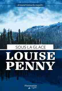 Sous la glace by Louise Penny