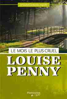 MOIS LE PLUS CRUEL (LE) : ARMAND GAMACHE ENQUÊTE by Louise Penny