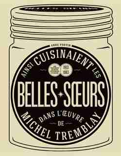 Ainsi cuisinaient les belles soeurs by Anne Fortin