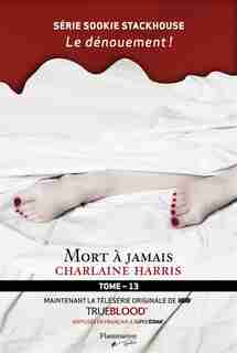 La communauté du sud tome 13 mort à jamais by Charlaine Harris