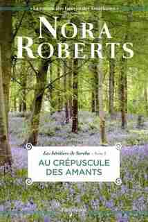 HÉRITIERS DE SORCHA (LES) T.03 : AU CRÉPUSCULE DES AMANTS by Nora Roberts