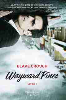 Wayward Pines t1 by Blake Crouch