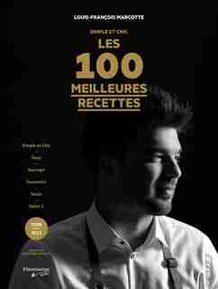 Simple et chic Les 100 meilleures recettes by Louis François Marcotte