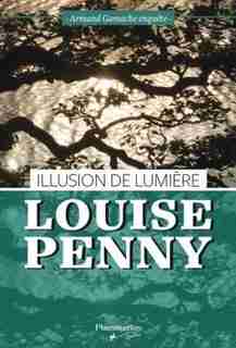 Illusion de lumière by Louise Penny