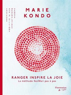 Ranger inspire la joie: la méthode KonMari pas à pas