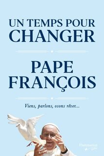 Front cover_Un temps pour changer : viens, parlons, osons rêver...