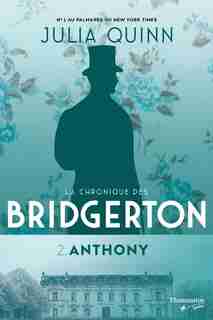 LA CHRONIQUE DES BRIDGERTON TOME 2 ANTHONY de Julia Quinn