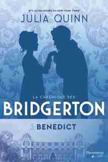 CHRONIQUE DES BRIDGERTON (LA) T.03 : BENEDICT de Julia Quinn
