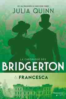 LA CHRONIQUE DES BRIDGERTON TOME 6 FRANCESCA de Julia Quinn