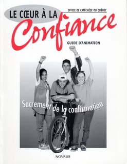 Cœur a la confiance ; guide: Sacrement de la confirmation