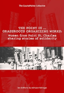 Front cover_The point is-- grassroots organizing works