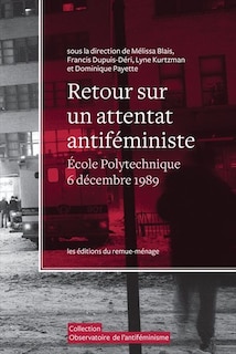 Couverture_Retour sur un attentat antiféministe : École polytechnique de Montréal, 6 décembre 1989