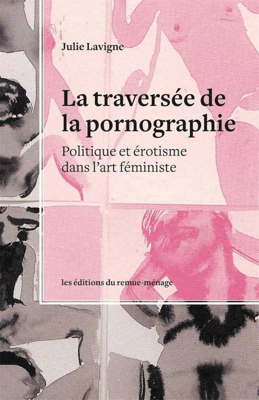 La traversée de la pornographie: politique et érotisme dans l'art féministe