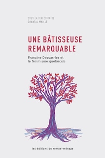 Une bâtisseuse remarquable: Francine Descarries et le féminisme québécois