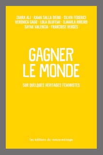 Gagner le monde: Sur quelques héritages féministes