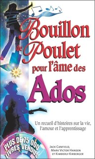 Couverture_Bouillon de poulet pour l'âme des ados : un recueil d'histoires sur la vie, l'amour et l'apprentissage