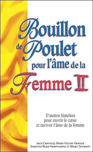 Front cover_Bouillon de poulet pour l'âme de la femme II : d'autres histoires pour ouvrir le coeur et raviver l'âme de la femme