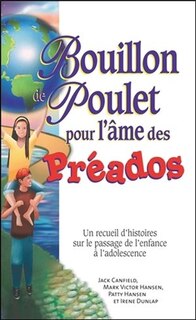 Front cover_Bouillon de poulet pour l'âme des préados : un recueil d'histoires sur le passage de l'enfance à l'adolescence