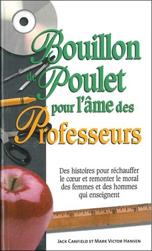 Front cover_Bouillon de poulet pour l'âme des professeurs : des histoires pour réchauffer le coeur et remonter le moral des femmes et des hommes qui enseignent