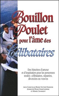 Couverture_Bouillon de poulet pour l'âme des célibataires : des histoires d'amour et d'inspiration pour les personnes seules : célibataires, séparées, divorcées ou veuves