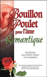 Front cover_Bouillon de poulet pour l'âme romantique : des histoires pour célébrer l'amour et le romantisme