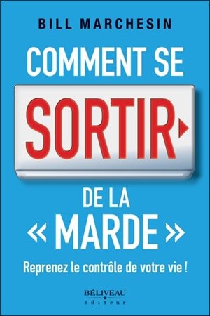 Comment se sortir de la marde : reprenez le contrôle de votre vie !