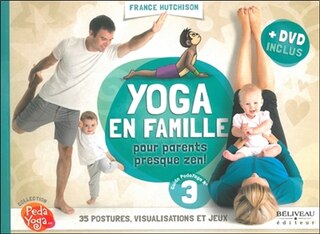 Yoga en famille: pour parents presque zen!