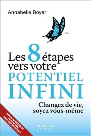 Les 8 étapes vers votre potentiel infini: changez de vie, soyez vous-même