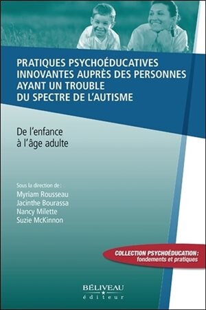 Pratiques psychoéducatives innovantes auprès des personnes ayant un trouble du spectre de l'autisme: de l'enfance à l'âge adulte