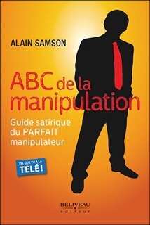 Front cover_ABC de la manipulation : guide satirique du parfait manipulateur
