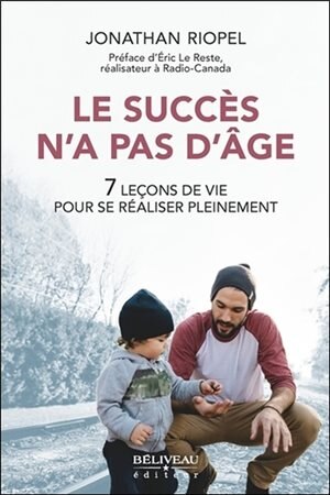 Le succès n'a pas d'âge: 7 leçons de vie pour se réaliser pleinement