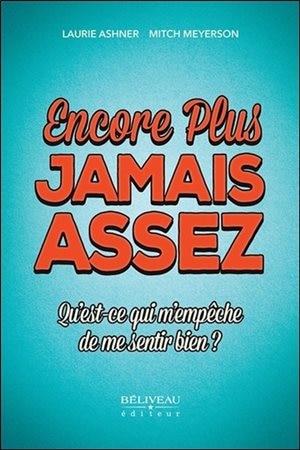 Encore plus, jamais assez: qu'est-ce qui m'empêche de me sentir bien?