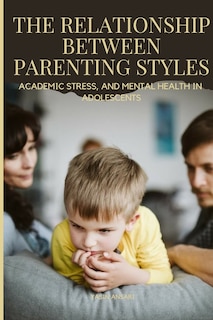 Couverture_The Relationship between Parenting Styles (Mental Health in Adolescents)