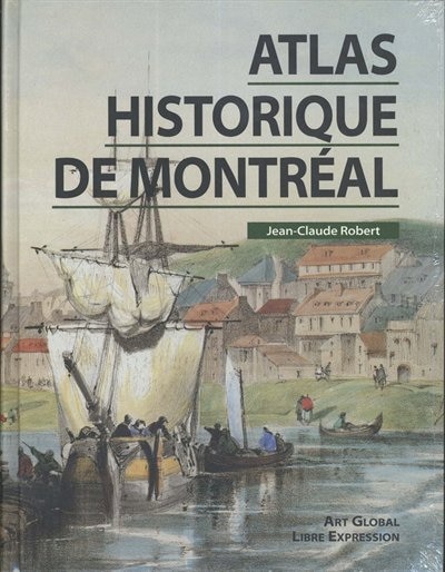 ATLAS HISTORIQUE DE MONTREAL