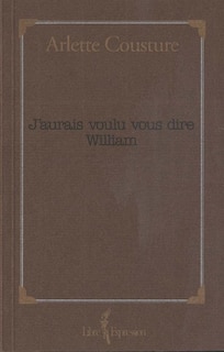 Couverture_J'aurais voulu vous dire William