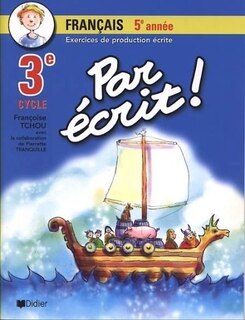 Par écrit!: français 5e année, 3e cycle : exercices de production écrite