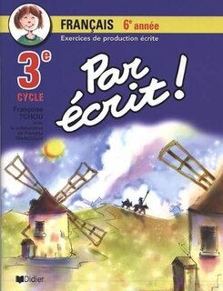 Par écrit!: français 6e année, 3e cycle : exercices de production écrite