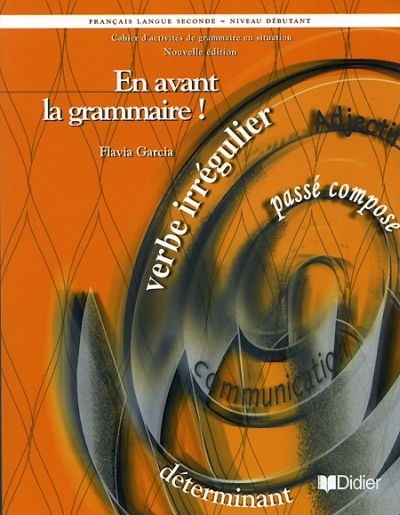 Front cover_En avant la grammaire! : cahier d'activités de grammaire en situation, français langue seconde, niveau débutant