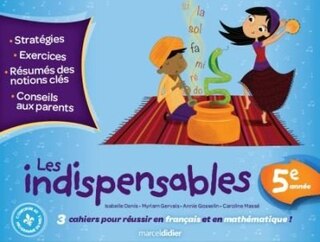 Les indispensables: 5e année : 3 cahiers pour réussir en français et en mathématique