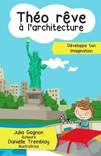 Théo rêve à l'architecture: développe ton imagination