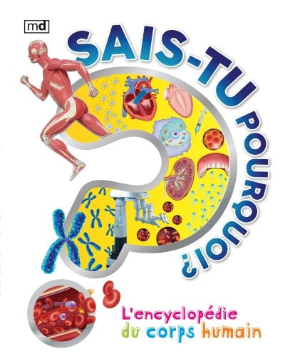 Sais-tu pourquoi? - L’encyclopédie du corps humain
