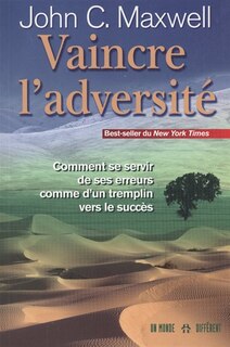 Couverture_Vaincre l'adversité : comment se servir de ses erreurs comme d'un tremplin vers le succès